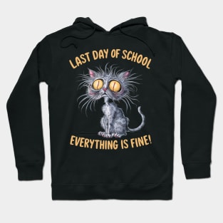 last day of school everything is fine Hoodie